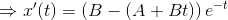 \Rightarrow x'(t)=\left (B-(A+Bt) \right )e^{-t}
