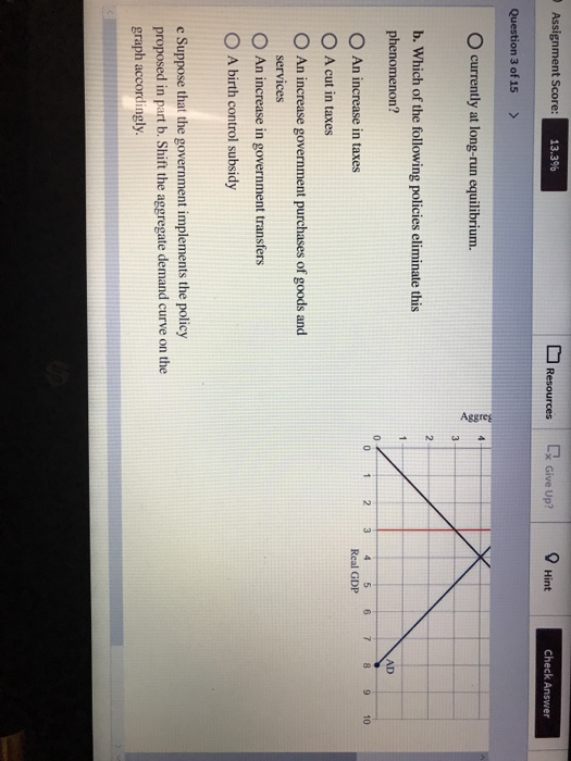 Assignment Score: 13.3% Resources Ex Give Up? Hint Check Answer Question 3 of 15 > - O currently at long-run equilibrium. Agg