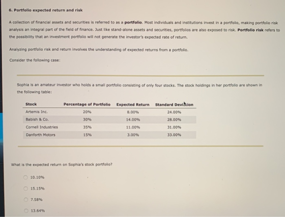 6. Portfolio expected return and risk A collection of financial assets and securities is referred to as a portfolio. Most ind