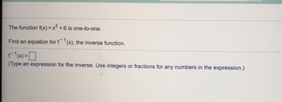 The function f(x)= x + 6 is one-to-one. Find an equation for f(x), the inverse function. (Type an expression for the inverse