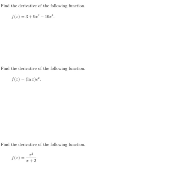 Find the derivative of the following function. f(0) = 3 + 9x2 - 10.4 Find the derivative of the following function. f(0) = (I