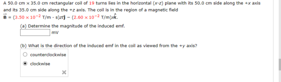 A 50.0 cm x 35.0 cm rectangular coil of 19 turns lies in the horizontal (x-2) plane with its 50.0 cm side along the +x axis a