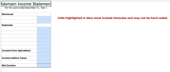 Adomain Income Statemen! For the year ended December 31, Year 1 Revenues Cells highlighted in blue must include formulas and