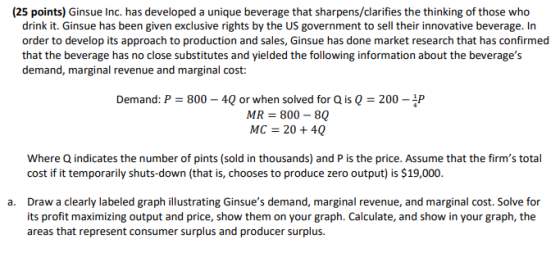 (25 points) Ginsue Inc. has developed a unique beverage that sharpens/clarifies the thinking of those who drink it. Ginsue ha