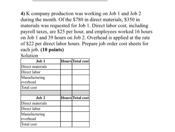 4) K company production was working on Job 1 and Job 2 during the month. Of the $780 in direct materials, $350 in materials w