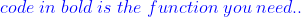 code in bold is the function you neea .