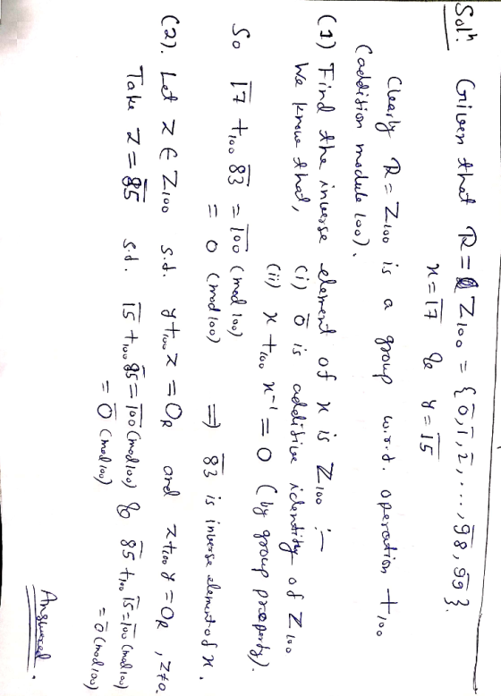 Solh. Given that R=2Z10o = {0,1,2,..., 98, 99 } 2=17 & 7-15 Clearly R= Zioo is a group word. operation too Caddition module l
