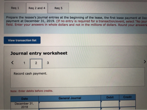 Req 1Req 2 and 4 Req 5 Prepare the lessees journal entries at the beginning of the lease, the first lease payment at Dec pay