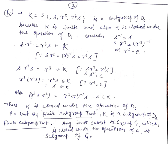 6. K={1,8, 83, r3s} is a subgroup of Do. because K is finite and also k is closed under Иe Swiskөч 9 ) , С ісц -I- - Bir?.-73