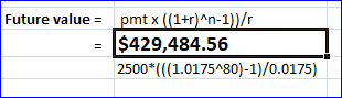 Future value = pmtx ((1+r)^n-1)/ $429,484.56 2500*(((1.0175480)-1)/0.0175)