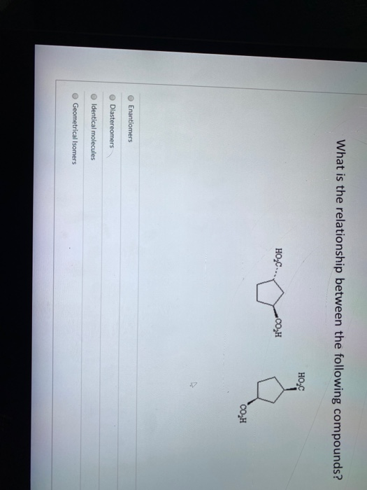 What is the relationship between the following compounds? HOME HOyC..., COZH COH Enantiomers Diastereomers Identical molecule