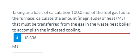 Taking as a basis of calculation 100.0 mol of the fuel gas fed to the furnace, calculate the amount (magnitude) of heat (MJ)