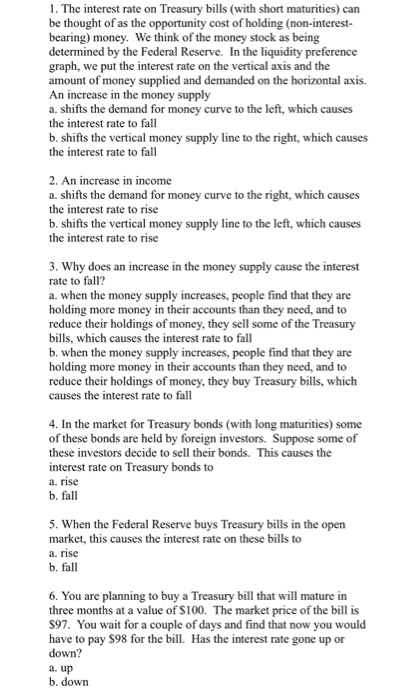 1. The interest rate on Treasury bills (with short maturities) can be thought of as the opportunity cost of holding (non-inte