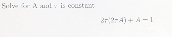 Solve for A and t is constant 27(2T A) + A=1