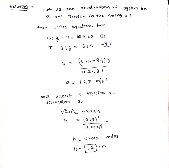 solution & Let us take acceleration of system be a and Tension in the string =T then using equation for 4.29 - Tz | 4.29 -O T