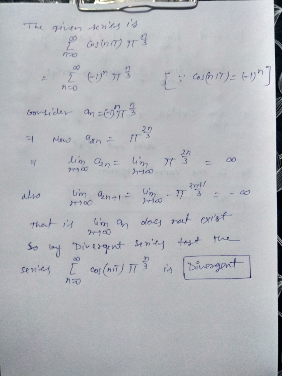 The giver series is 00 E Coswit) } no Ź EU ľ cos 117)-61] no consides an = (1 7 1 3 ??? -) Mow T 2n -1 lim an- tim T 3 ༡དག