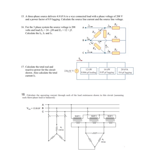 15. A three-phase source delivers 4.8 kVA to a wye connected load with a phase voltage of 208 V and a power factor of 0.9 lag