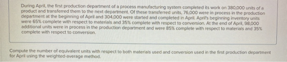 During April, the first production department of a process manufacturing system completed its work on 380,000 units of a prod