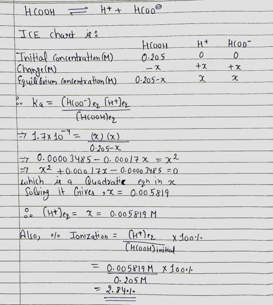 HCOOH ² H+ + HCOoo Hoo- o +x . x ICE chart is : Hoot Ht Initial concentration (M) 0.205 o -X - Change (M) + Equilibrium conce