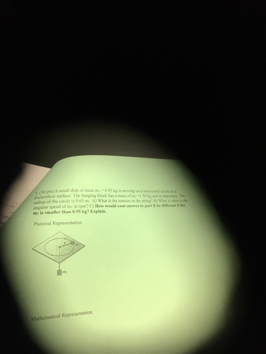 10 s) A small disk of mass m - 0.95 kg is moving on a horizontal circle on a Dictionless surface. The hanging block has a mas