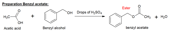 Preparation Benzyl acetate: Ester OH Drops of H2SO4 H3C— 0 CH3 + H20 OH Acetic acid Benzyl alcohol benzyl acetate
