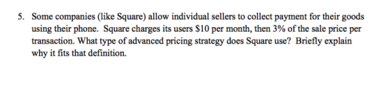 5. Some companies (like Square) allow individual sellers to collect payment for their goods using their phone. Square charges