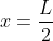 x=\frac{L}{2}