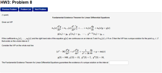 HW3: Problem 8 Previous Problem Problem List Next Problem (1 point) Fundamental Existence Theorem for Linear Differential Equ
