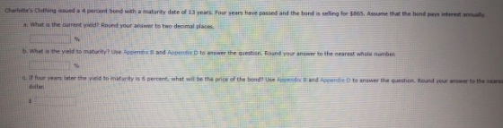 Charlottes Clothing issued a 4 percent bond wth a maturity date of 13 years. Four years have passed and the bond is seling f
