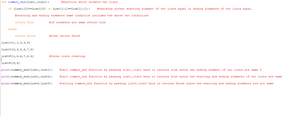 def common_end(listi,list2): #function which accepts two lists if (list1[0]==list2[0] or listi[-1] -=list2[-1]): #checking ei