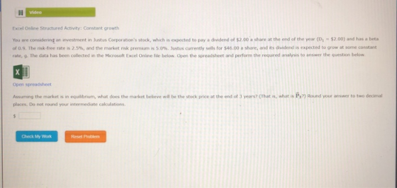 Video Excel Online Structured Activity: Constant growth You are considering an investment in Justus Corporations stock, whic
