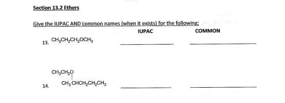 Section 13.2 Ethers Give the IUPAC AND common names (when it exists) for the following: HOMHED IUPAC COMMON 13. CH3CH2CH OCH