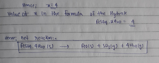 Hence; 2=4 value of a in the formula of the Hydrate F.so4 .2420 = 4 Hence; net reaction, | Feso4. 4460 IS) - Fols) + 5031g) +