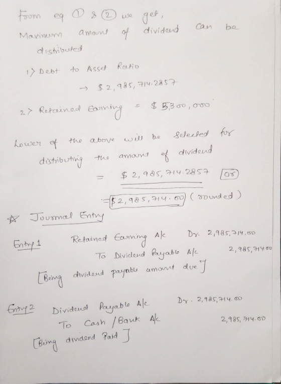 From ea. O & ③ we get, can dividend be Maximum amount distributed y Debt to Asset Ratio - $2,985,714,2857 Earning = 27 Refrei