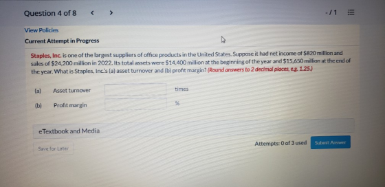 Question 4 of 8 < > -11 View Policies Current Attempt in Progress Staples, Inc. is one of the largest suppliers of office pro