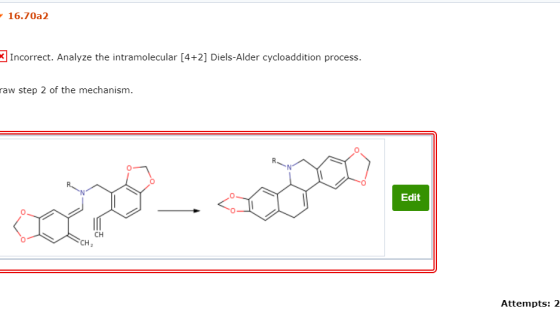 16.70a2 Incorrect. Analyze the intramolecular [4+2] Diels-Alder cycloaddition process. raw step 2 of the mechanism. Edit Atte