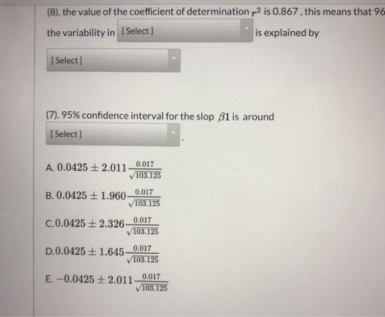 (8). the value of the coefficient of determination p2 is 0.867, this means that 96 the variability in [Select] is explained b