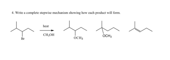 4. Write a complete stepwise mechanism showing how each product will form. heat CH,ОH ОСНЗ OCH3 Br