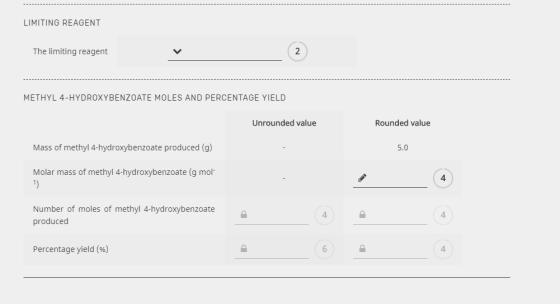 LIMITING REAGENT The limiting reagent METHYL 4-HYDROXYBENZOATE MOLES AND PERCENTAGE YIELD Unrounded value Rounded value Mass