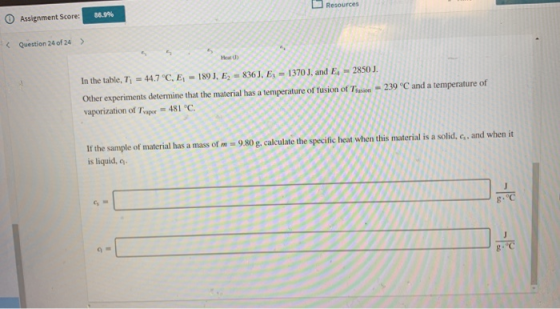 Resources 86.9% Assignment Score: < Question 24 of 24 > Heat In the table, Ti = 44.7 °C, E, - 189J, E = 836 J, E = 1370), and