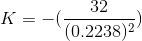 32 (0.2238)2 K =-( )