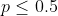P 0.5