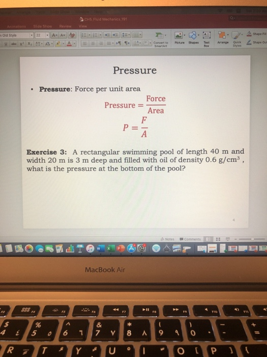 CH5 Flud Mechanics 191 Old Style 22 AA EEN : D 28.02.0 thp? Pressure • Pressure: Force per unit area Force Pressure = Area P