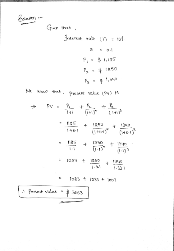 iven that 2. 未 1,340 3 Peent value (Pv) is 1t i 十134D +o-1 185 + 125o ナ13yo 1023 1250 340 1.21 1.33 1 Present value 3063