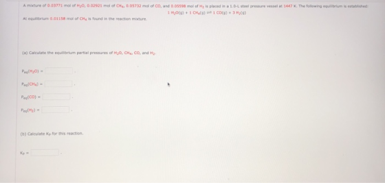 A mixture of 0.03771 mol of H70, 0.02921 mol of CH 0.05732 mol of Co, and 0.05598 mol of Hy is placed in a 10-L steel pressur