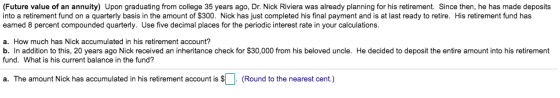 (Future value of an annuity) Upon graduating from college 35 years ago, Dr. Nick Riviera was already planning for his retirem
