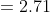 =2.71
