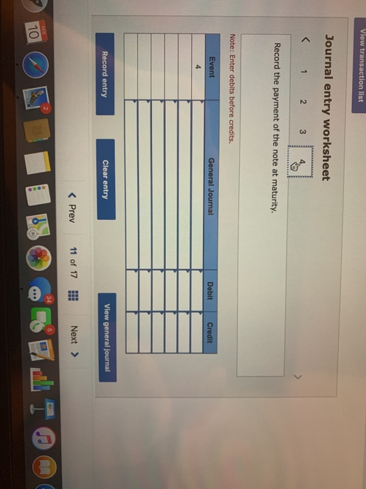 View transaction list Journal entry worksheet < 1 2 3 4 Record the payment of the note at maturity. Note: Enter debits before