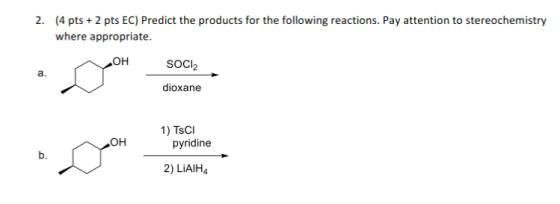 (4 pts 2 pts EC) Predict the products for the following reactions. Pay attention to stereochemistry 2. where appropriate HO S