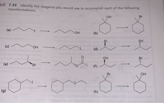 kill 7.33 Identify the reagents you would use to accomplish each of the followiing transformations: Br OH (a) OH (b) SH Br (c